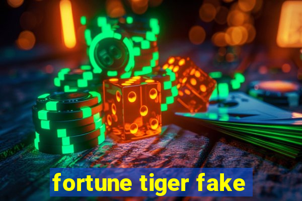 fortune tiger fake